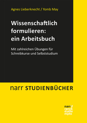 Wissenschaftlich formulieren: ein Arbeitsbuch von Lieberknecht,  Agnes, May,  Yomb