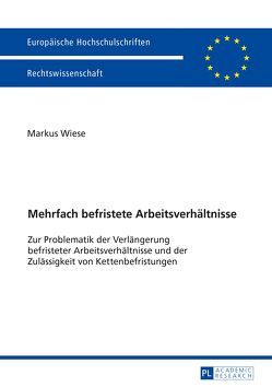 Mehrfach befristete Arbeitsverhältnisse von Wiese,  Markus