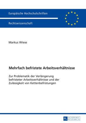 Mehrfach befristete Arbeitsverhältnisse von Wiese,  Markus