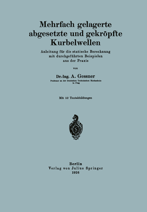 Mehrfach gelagerte, abgesetzte und gekröpfte Kurbelwellen von Geßner,  A.