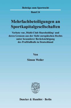 Mehrfachbeteiligungen an Sportkapitalgesellschaften. von Weiler,  Simon