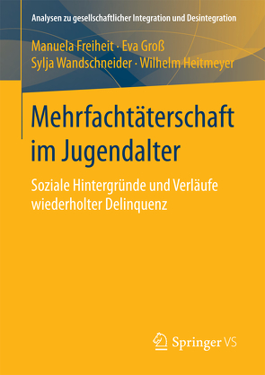 Mehrfachtäterschaft im Jugendalter von Freiheit,  Manuela, Groß,  Eva, Heitmeyer,  Wilhelm, Wandschneider,  Sylja