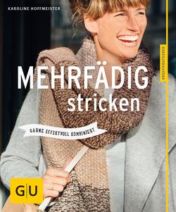 Mehrfädig stricken von Hoffmeister,  Karoline