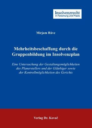 Mehrheitsbeschaffung durch die Gruppenbildung im Insolvenzplan von Rüve,  Mirjam