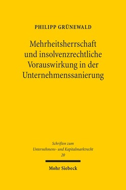 Mehrheitsherrschaft und insolvenzrechtliche Vorauswirkung in der Unternehmenssanierung von Grünewald,  Philipp