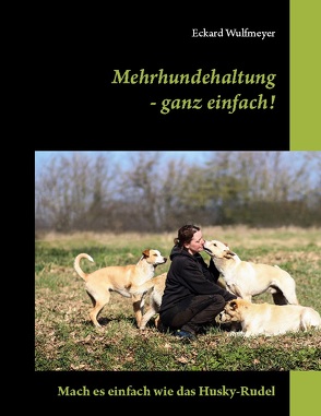 Mehrhundehaltung- ganz einfach! von Wulfmeyer,  Eckard