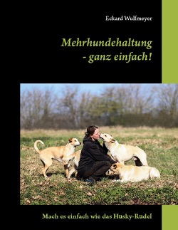 Mehrhundehaltung- ganz einfach! von Wulfmeyer,  Eckard