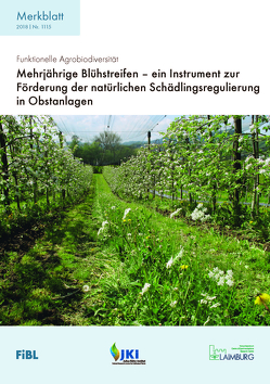 Mehrjährige Blühstreifen – ein Instrument zur Förderung der natürlichen Schädlingsregulierung in Obstanlagen von Cahenzli,  Fabian, Jamar,  Laurent, Korsgaard,  Maren, Pfiffner,  Lukas, Sigsgaard,  Lene, Swiergiel,  Weronika