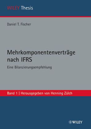 Mehrkomponentenverträge nach IFRS von Fischer,  Daniel T., Zülch,  Henning