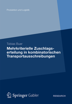 Mehrkriterielle Zuschlagserteilung in kombinatorischen Transportausschreibungen von Buer,  Tobias