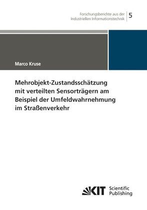 Mehrobjekt-Zustandsschätzung mit verteilten Sensorträgern am Beispiel der Umfeldwahrnehmung im Straßenverkehr von Kruse,  Marco