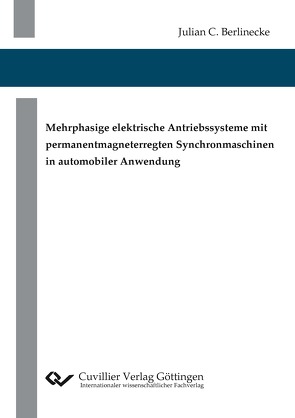 Mehrphasige elektrische Antriebssysteme mit permanentmagneterregten Synchronmaschinen in automobiler Anwendung von Berlinecke,  Julian Christoph