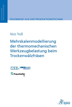 Mehrskalenmodellierung der thermomechanischen Werkzeugbelastung beim Trockenwälzfräsen von Troß,  Nico