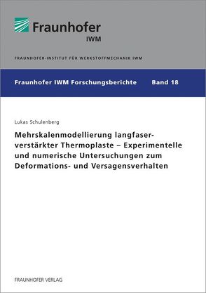 Mehrskalenmodellierung langfaserverstärkter Thermoplaste – Experimentelle und numerische Untersuchungen zum Deformations- und Versagensverhalten. von Schulenberg,  Lukas