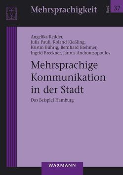 Mehrsprachige Kommunikation in der Stadt von Androutsopoulos,  Jannis, Breckner,  Ingrid, Brehmer,  Bernhard, Bührig,  Kristin, Kießling,  Roland, Pauli,  Julia, Redder,  Angelika