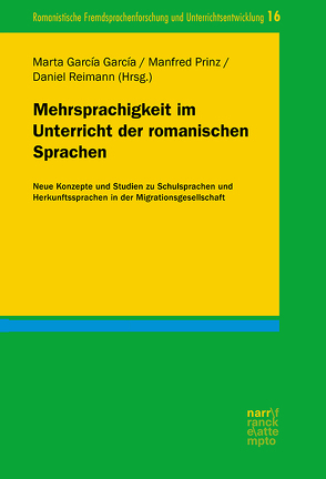 Mehrsprachigkeit im Unterricht der romanischen Sprachen von García García,  Marta, Prinz,  Manfred, Reimann,  Daniel