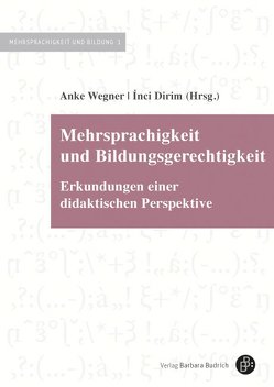 Mehrsprachigkeit und Bildungsgerechtigkeit von Dirim,  Inci, Wegner,  Anke