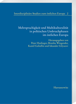 Mehrsprachigkeit und Multikulturalität in politischen Umbruchphasen im östlichen Europa von Galiullin,  Kamil, Gilyazov,  Iskander, Haslinger,  Peter, Wingender,  Monika