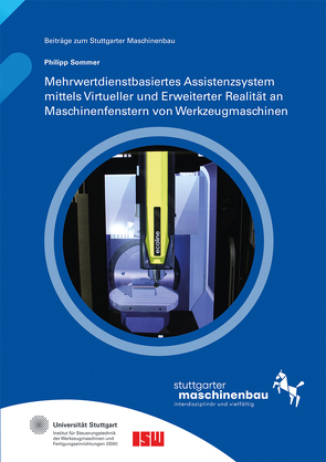 Mehrwertdienstbasiertes Assistenzsystem mittels Virtueller und Erweiterter Realität an Maschinenfenstern von Werkzeugmaschinen. von Riedel,  Oliver, Sommer,  Philipp, Verl,  Alexander, Wortmann,  Andreas