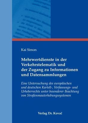 Mehrwertdienste in der Verkehrstelematik und der Zugang zu Informationen und Datensammlungen von Simon,  Kai