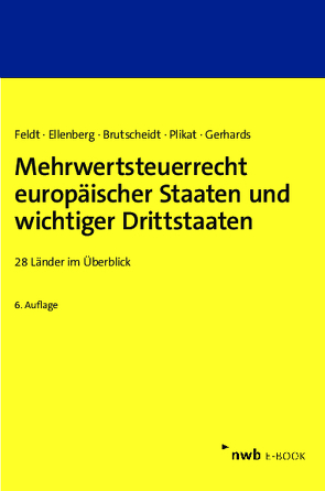 Mehrwertsteuerrecht europäischer Staaten und wichtiger Drittstaaten von Brutscheidt,  Erik, Ellenberg,  Diana, Feldt,  Matthias, Gerhards,  Daniela, Plikat,  Marc R.