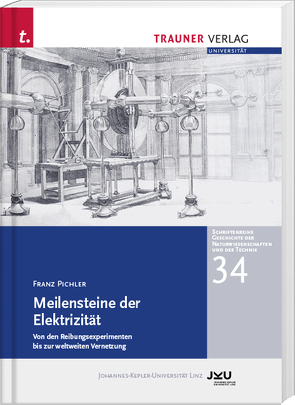 Meilensteine der Elektrizität, Schriftenreihe Geschichte der Naturwissenschaften und der Technik, Bd. 34 von Pichler,  Franz