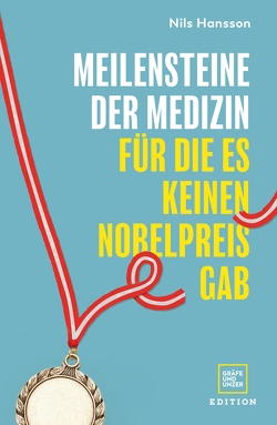 Meilensteine der Medizin, für die es keinen Nobelpreis gab von Hansson,  Nils