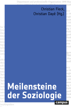 Meilensteine der Soziologie von Bach-Hönig,  Barbara, Dayé,  Christian, Duller,  Matthias, Fernandez,  Karina, Fleck,  Christian, Heilbron,  Johan, Hess,  Andreas, Huebner,  Daniel, Köck,  Verena, Korom,  Philipp, Laube,  Stefan, Lyon,  S. Stina, Moebius,  Stephan, Neumayr,  Carl, Nungesser,  Frithjof, Osrecki,  Fran, Ploder,  Andrea, Raith,  Dirk, Reichmann,  Werner, Revers,  Matthias, Sapiro,  Gisèle, Schank,  Jan, Scherke,  Katharina, Schirgi,  Antonia, Schögler,  Rafael, Staubmann,  Helmut, Zimmermann,  Claudia