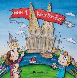 Mein 1. Kölner Dom-Buch von Gaymann,  Saskia, Zentral-Dombau-Verein zu Köln