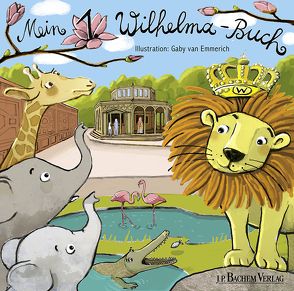 Mein 1. Wilhelma-Buch von van Emmerich,  Gaby