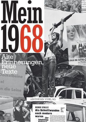 Mein 1968 von Baßler,  Moritz, Blaschke,  Herbert, Curtius,  Mechthild, Feldmann,  Joachim, Goedden,  Walter, Grosche,  Erwin, Grywatsch,  Jochen, Hauschild,  Jan-Christoph, Jägersberg,  Otto, Körner ,  Wolfgang, Paetsch,  Rieke, Parr,  Rolf, Rottschäfer,  Nils, Streletz,  Werner