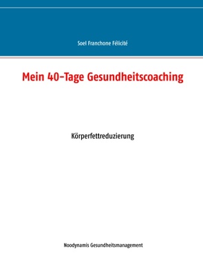 Mein 40-Tage Gesundheitscoaching von Félicité,  Soel Franchone