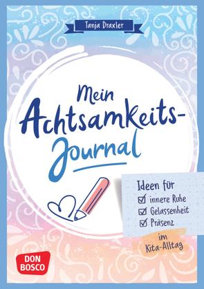 Mein Achtsamkeitsjournal von Draxler,  Tanja