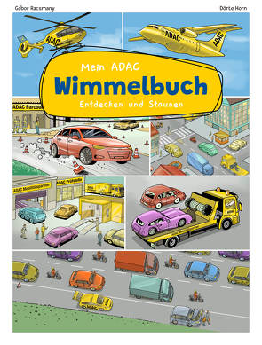 Mein ADAC Wimmelbuch – Entdecken und Staunen von Horn,  Dörte, Racsmany.,  Gabor