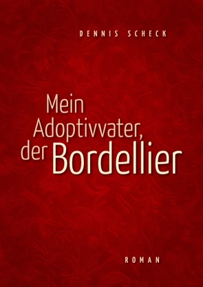 Mein Adoptivvater, der Bordellier von Scheck,  Dennis