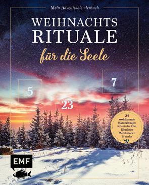 Mein Adventskalender-Buch: Weihnachtsrituale für die Seele von Berg,  Eva-Maria, Brachetti,  Anna, Kaiser,  Marion, Krutmann,  Hannah, Mielkau,  Ina, Sommer,  Janine, Sterntal,  Sabrina, Tschirch,  Beate, Zesche,  Claudia