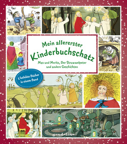 Mein allererster Kinderbuchschatz: Max und Moritz, Der Struwwelpeter und andere Geschichten von Busch,  Wilhelm, Hoffmann,  Heinrich, Kopisch,  August, v. Olfers,  Sibylle