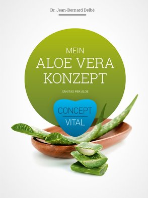 Mein Aloe Vera Konzept von Delbé,  Jean B