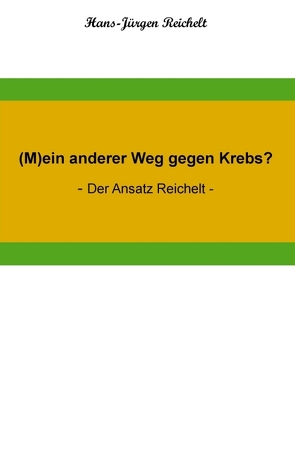 (M)ein anderer Weg gegen Krebs? von Reichelt,  Hans-Jürgen