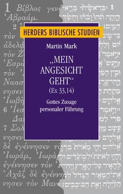 „Mein Angesicht geht“ (Ex 33,14) von Mark,  Martin