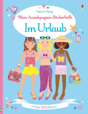 Mein Anziehpuppen-Stickerbuch: Im Urlaub von Baggott,  Stella, Bowman,  Lucy