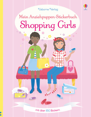 Mein Anziehpuppen-Stickerbuch: Shopping Girls von Moore,  Jo, Watt,  Fiona