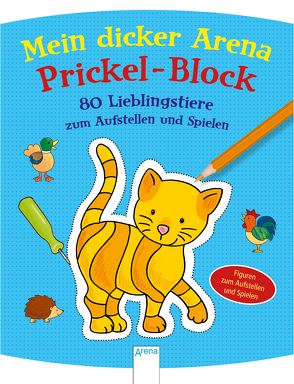 Mein Arena Prickel-Block / 80 Lieblingstiere zum Aufstellen und Spielen von Beurenmeister,  Corina