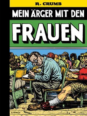 Mein Ärger mit den Frauen von Crumb,  Robert, Rowohlt,  Harrry