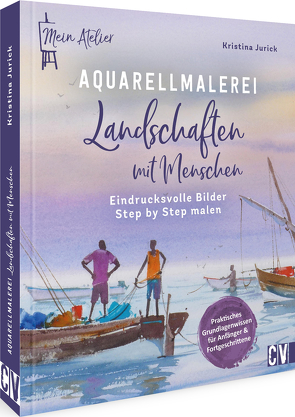 Mein Atelier Aquarellmalerei – Landschaften mit Menschen von Jurick,  Kristina