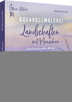 Mein Atelier Aquarellmalerei – Landschaften mit Menschen von Jurick,  Kristina