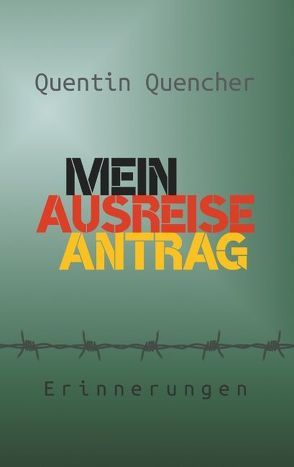 Mein Ausreiseantrag von Quencher,  Quentin