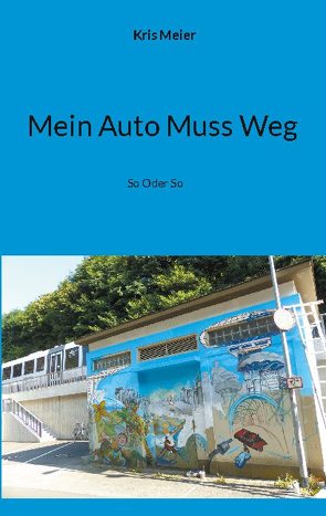 Mein Auto Muss Weg von Meier,  Kris