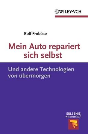 Mein Auto repariert sich selbst von Froböse,  Rolf