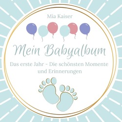 Mein Babyalbum von Kaiser,  Mia